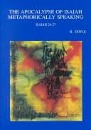 The Apocalypse of Isaiah Metaphorically Speaking: A Study of the Use, Function, and  Significance of Metaphors in Isaiah 24-27 (Bibliotheca Ephemeridum Theologicarum Lovaniensium, 151)