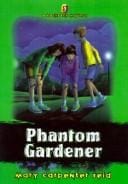 Phantom Gardener (Backpack Mysteries)