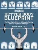 Men's Health Better Body Blueprint: The Start-Right, Stick-To-It Strength Training Plan