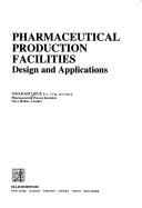 Pharmaceutical Production Facilities: Design and Applications (Ellis Horwood Books in the Biological Sciences)