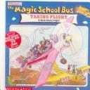 The Magic School Bus Taking Flight: A Book About Flight (Magic School Bus (Sagebrush))