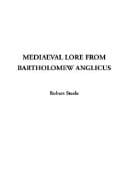 Medieval Lore from Bartholomew Anglicus