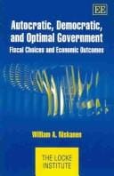 Autocratic, Democratic, And Optimal Government: Fiscal Choices And Economic Outcomes (The Locke Institute Series)