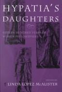 Hypatia's Daughters: Fifteen Hundred Years of Women Philosophers (Hypatia Book)