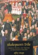 Shakespeare's Tribe: Church, Nation, and Theater in Renaissance England