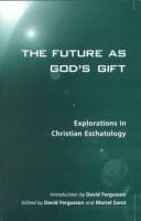 The Future As God's Gift: Explorations In Christian Eschatology (Academic Paperbacks)