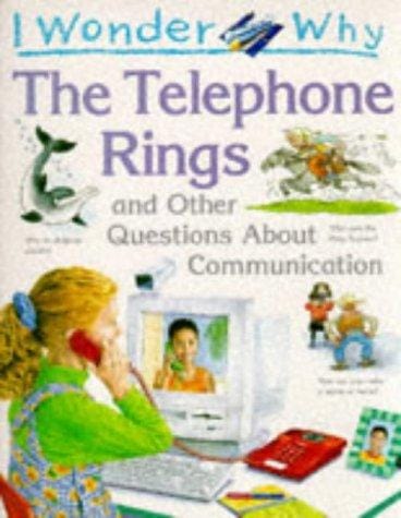 I Wonder Why the Telephone Rings and Other Questions About Communications (I Wonder Why)