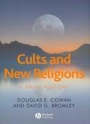 Cults and New Religions: A Brief History (Blackwell Brief Histories of Religion)