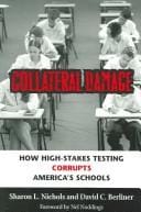 Collateral Damage: How High-Stakes Testing Corrupts America's Schools