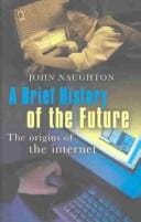 A Brief History of the Future: The Origins of the Internet