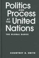 Politics And Process At The United Nations: The Global Dance