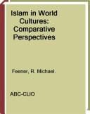 Islam In World Cultures: Comparative Perspectives (Religion in Contemporary Cultures)