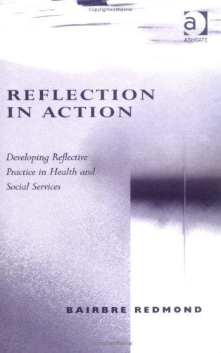 Reflection in Action: Developing Reflective Practice in Health and Social Services
