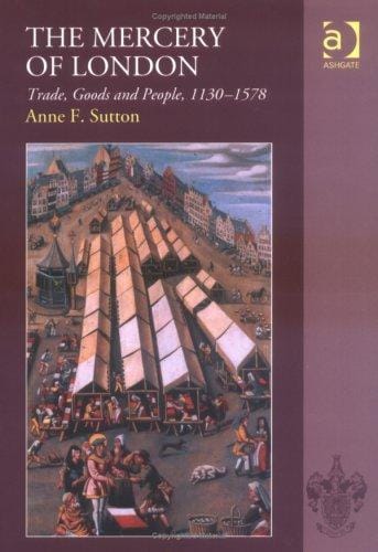 The Mercery Of London: Trade, Goods And People, 1130-1578