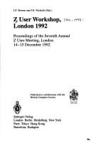 Z User Workshop, London 1992: Proceedings of the Seventh Annual Z User Meeting, London 14-15 December 1992 (Workshops in Computing)