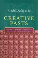 Creative Pasts: Historical Memory and Identity in Western India, 1700-1960