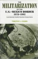 The Militarization of the U.S.-Mexico Border, 1978-1992: Low-Intensity Conflict Doctrine Comes Home (Cmas Border & Migration Studies Series)