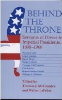 Behind the Throne: Servants of Power to Imperial Presidents, 1898-1968
