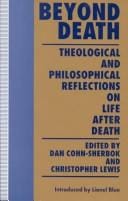Beyond Death: Theological and Philosphical Reflections on Life After Death