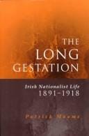 long gestation: Irish nationalist life, 1891-1918