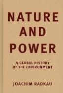 Nature and Power: A Global History of the Environment (Publications of the German Historical Institute)
