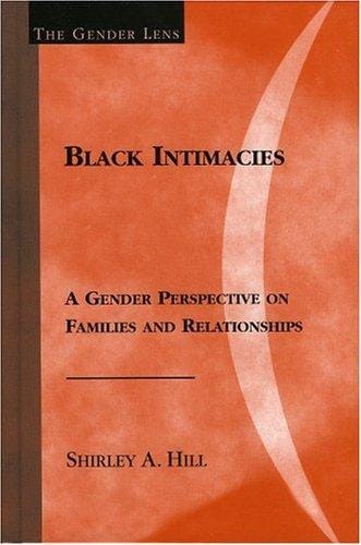 Black Intimacies: A Gender Perspective on Families and Relationships (Gender Lens Series)