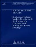 Social Security Reform: Analysis of Reform Models Developed by the President¬s Commission to Strengthen Social Security