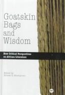 Goatskin Bags and Wisdom: New Critical Perspectives on African Literature