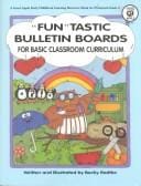 Fun Tastic Bulletin Boards for Basic Classroom Curriculum/Ga 1441