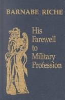 Barnebe Riche: His Farewell to Military Profession (Medieval and Renaissance Texts and Studies)