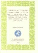 The Life & Astonishing Adventures of Peter Williamson Who Was Carried Off When a Child from Aberdeen and Sold for a Slave