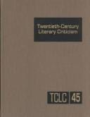 Twentieth-Century Literary Criticism: Excerpts from Criticism of the Works of Novelists, Poets, Playwrights, Short Story Writers, and Other Creative (Twentieth Century Literary Criticism)