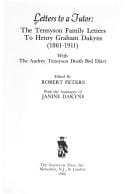 Letters to a tutor: the Tennyson family letters to Henry Graham Dakyns (1861-1911), with the Audrey Tennyson Death-bed diary