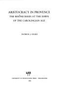 Aristocracy in Provence: the Rhône Basin at the dawn of the Carolingian Age
