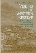 Visions of the Western Reserve: Public and Private Documents of Northeastern Ohio, 1750-1860