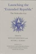 Launching the "Extended Republic": the Federalist Era