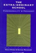 The Extra-Ordinary School: Parergonality & Pedagogy (Counterpoints (Peter Lang), Vol 62)