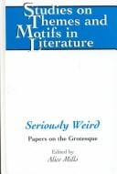 Seriously Weird: Papers on the Grotesque (Studies on Themes and Motifs in Literature)