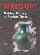 Fired up!: making pottery in ancient times