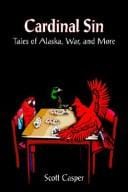Cardinal Sin: Tales of Alaska, War, and More