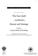 hair shaft - aesthetics, disease and damage: proceedings of the Hair Care Forum sponsored by Procter & Gamble (H&BC) Ltd., held in Lisbon on 12th September 1996