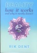 Reality, How It Works and Why It Mostly Doesn't