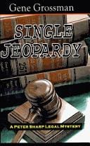 Single Jeopardy: A Peter Sharp Legal Mystery (Peter Sharp Legal Mysteries)