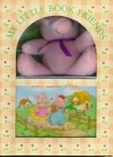 My Little Book Friends: Hey Diddle Diddle With Cat, Sing a Song of Sixpence With Bird, Mary Had a Little Lamb With Lamb, This Little Piggy With Piggy (My Little Book Friends)