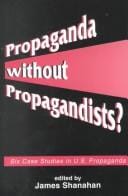 Propaganda Without Propagandists?: Six Case Studies in U.S. Propaganda (The Hampton Press Communication Series)