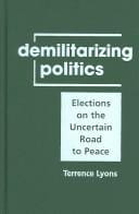 Demilitarizing Politics: Elections on the Uncertain Road to Peace