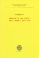 Markets, Politics, and Globalization (Acta Universitatis Upsaliensis Studia Oeconomiae Negotiorum , No 42)