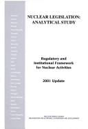 Nuclear Legislation: Analytical Study Regulatory and Institutioanl Framework for Nuclear Activities
