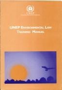 UNEP Environmental Law Training Manual
