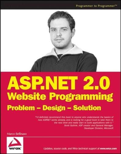 ASP.NET 2.0 Website Programming: Problem - Design - Solution (Programmer to Programmer)